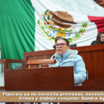 Tlaxcala ya no necesita promesas, necesita decisiones firmes y trabajo conjunto: Sandra Aguilar.