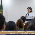 México necesita ciudadanos informados, críticos y participativos: Anabell Ávalos.