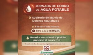 Gobierno Municipal de Tetlanohcan realizará Jornada de Cobro de Agua Potable en Dolores Aquiahuac