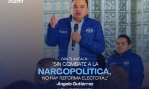PAN Tlaxcala fija postura: “Sin combate a la narcopolítica, no hay reforma electoral”