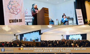 💼✊ Ana Lilia Rivera: Libertad sindical y salario digno, una realidad para México y Tlaxcala