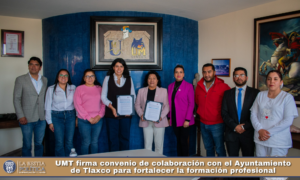 UMT firma convenio de colaboración con el Ayuntamiento de Tlaxco para fortalecer la formación profesional