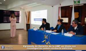 Egresada de Derecho de la UMT se titula con investigación sobre conducta delictiva