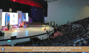 Presentó Rector de la UATx su cuarto Informe de Actividades, periodo 2025-2026.