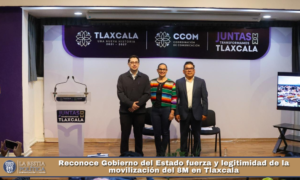 Reconoce Gobierno del Estado fuerza y legitimidad de la movilización del 8M en Tlaxcala.