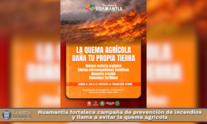 Huamantla fortalece campaña de prevención de incendios y llama a evitar la quema agrícola.