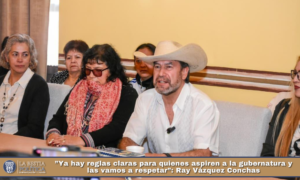 ”Ya hay reglas claras para quienes aspiren a la gubernatura y las vamos a respetar”: Ray Vázquez Conchas.