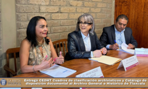 Entregó CEDHT Cuadros de clasificación archivísticos y Catálogo de disposición documental al Archivo General e Histórico de Tlaxcala.