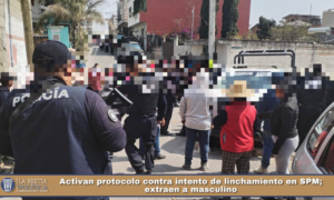 Activan protocolo contra intento de linchamiento en SPM; extraen a masculino.