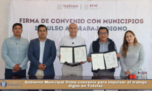 Gobierno Municipal firma convenio para impulsar el trabajo digno en Totolac.