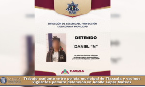 Trabajo conjunto entre policía municipal de Tlaxcala y vecinos vigilantes permite detención en Adolfo López Mateos.