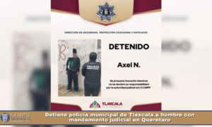 Detiene policía municipal de Tlaxcala a hombre con mandamiento judicial en Querétaro.