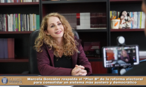 Marcela González respalda el “Plan B” de la reforma electoral para consolidar un sistema más austero y democrático.