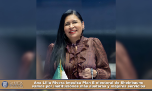 Ana Lilia Rivera impulsa Plan B electoral de Sheinbaum: vamos por instituciones más austeras y mejores servicios.