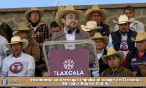 «Huamantla es tierra que impulsa al campo de Tlaxcala»: Salvador Santos Cedillo.