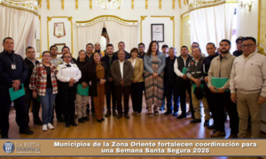 Municipios de la Zona Oriente fortalecen coordinación para una Semana Santa Segura 2026.