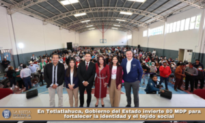 En Tetlatlahuca, Gobierno del Estado invierte 80 MDP para fortalecer la identidad y el tejido social.