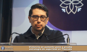 Violencia en aumento pone a prueba estrategia de seguridad en Tlaxcala.