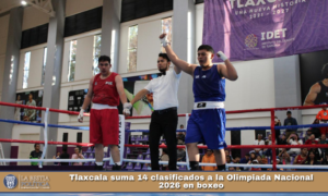 Tlaxcala suma 14 clasificados a la Olimpiada Nacional 2026 en boxeo.