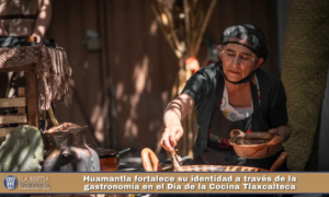 Huamantla fortalece su identidad a través de la gastronomía en el Día de la Cocina Tlaxcalteca.