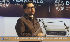 Analizan sanciones a sindicalizado que chocó patrulla: Ccom.