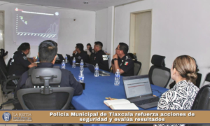 Policía Municipal de Tlaxcala refuerza acciones de seguridad y evalúa resultados.