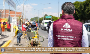 Supervisa alcalde Alfonso Sánchez acciones de menos escritorio y más territorio en el bulevar de la carretera Puebla-Tlaxcala.
