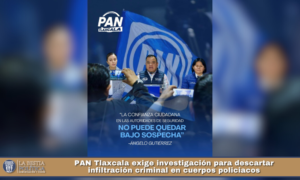 PAN Tlaxcala exige investigación para descartar infiltración criminal en cuerpos policiacos.