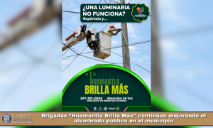 Brigadas “Huamantla Brilla Más” continúan mejorando el alumbrado público en el municipio.