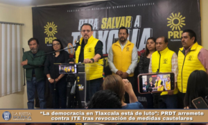 “La democracia en Tlaxcala está de luto”: PRDT arremete contra ITE tras revocación de medidas cautelares.