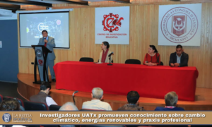 Investigadores UATx promueven conocimiento sobre cambio climático, energías renovables y praxis profesional.