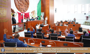 Declara Congreso de Tlaxcala improcedente la indemnización por responsabilidad patrimonial.