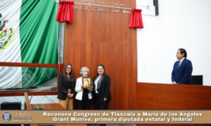 Reconoce Congreso de Tlaxcala a María de los Ángeles Grant Munive, primera diputada estatal y federal.