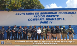 Refuerzan autoridades el operativo semana santa segura 2026 en la zona oriente.