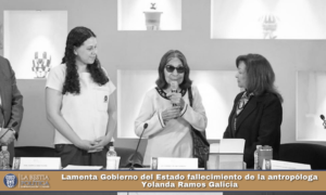 Lamenta Gobierno del Estado fallecimiento de la antropóloga Yolanda Ramos Galicia.