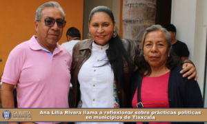 Ana Lilia Rivera llama a reflexionar sobre prácticas políticas en municipios de Tlaxcala.