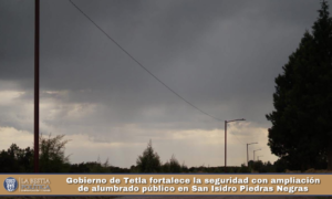 Gobierno de Tetla fortalece la seguridad con ampliación de alumbrado público en San Isidro Piedras Negras.