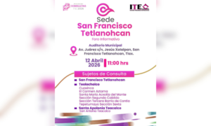 Tetlanohcan será sede de foro informativo de la Consulta ITE 2026.
