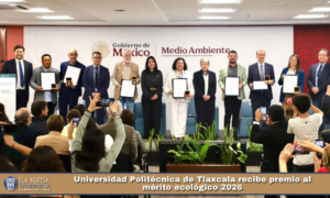 Universidad Politécnica de Tlaxcala recibe premio al mérito ecológico 2026.