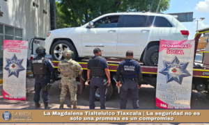La Magdalena Tlaltelulco Tlaxcala | La seguridad no es solo una promesa es un compromiso.