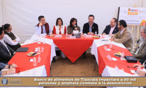 Banco de alimentos de Tlaxcala impactará a 60 mil personas y ampliará combate a la desnutrición.