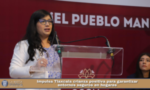Impulsa Tlaxcala crianza positiva para garantizar entornos seguros en hogares.