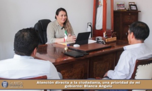 Atención directa a la ciudadanía, una prioridad de mi gobierno: Blanca Angulo.