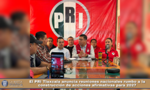 El PRI Tlaxcala anuncia reuniones nacionales rumbo a la construcción de acciones afirmativas para 2027.