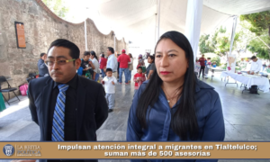 Impulsan atención integral a migrantes en Tlaltelulco; suman más de 500 asesorías.
