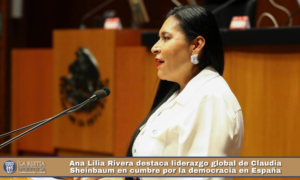 Ana Lilia Rivera destaca liderazgo global de Claudia Sheinbaum en cumbre por la democracia en España.