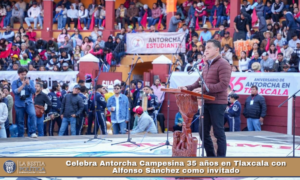 Celebra Antorcha Campesina 35 años en Tlaxcala con Alfonso Sánchez como invitado.