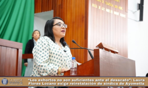 “Los exhortos no son suficientes ante el desacato”: Laura Flores Lozano exige reinstalación de síndica de Ayometla.