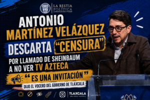 Antonio Martínez Velázquez descarta “censura” por llamado de Sheinbaum a no ver TV Azteca