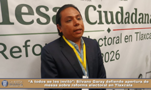 “A todos se les invitó”: Silvano Garay defiende apertura de mesas sobre reforma electoral en Tlaxcala.